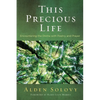 This Precious Life: Encountering the Divine with Poetry and Prayer - Paperback
