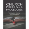 Church Policies and Procedures: Common-Sense Guides for Administering Churches in a Complex World - Paperback