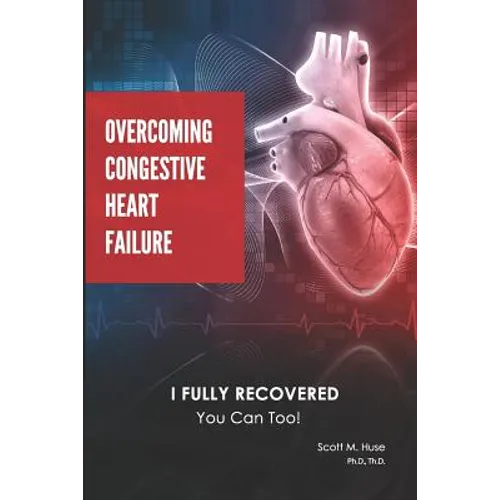 Overcoming Congestive Heart Failure: I Fully Recovered. You can too! - Paperback