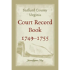 Stafford County, Virginia Court Record Book, 1749-1755 - Paperback