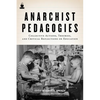 Anarchist Pedagogies: Collective Actions, Theories, and Critical Reflections on Education - Paperback