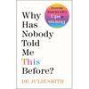 Why Has Nobody Told Me This Before? - Hardcover