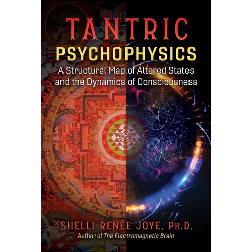 Tantric Psychophysics: A Structural Map of Altered States and the Dynamics of Consciousness - Paperback