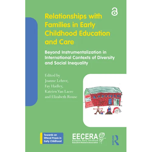 Relationships with Families in Early Childhood Education and Care: Beyond Instrumentalization in International Contexts of Diversity and Social Inequa - Paperback