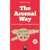 The Arsenal Way: Un club de fútbol una filosofía de vida - Paperback