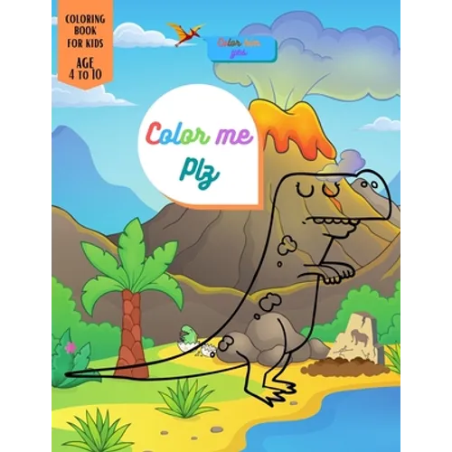 Color Me Plz: Dinosaur Coloring book special Gift For Kids Age 4-8-10 Boys & Girls - Paperback