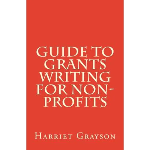 Guide to Grants Writing for Non-Profits - Paperback