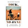 Dick, No Jane: It's About Me, Richard I Have Some Good Life Stories - Hardcover