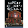 Haunted Southwest Montana - Paperback