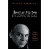 Thomas Merton--Evil and Why We Suffer: From Purified Soul Theodicy to Zen - Paperback