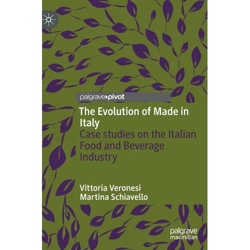 The Evolution of Made in Italy: Case Studies on the Italian Food and Beverage Industry - Hardcover