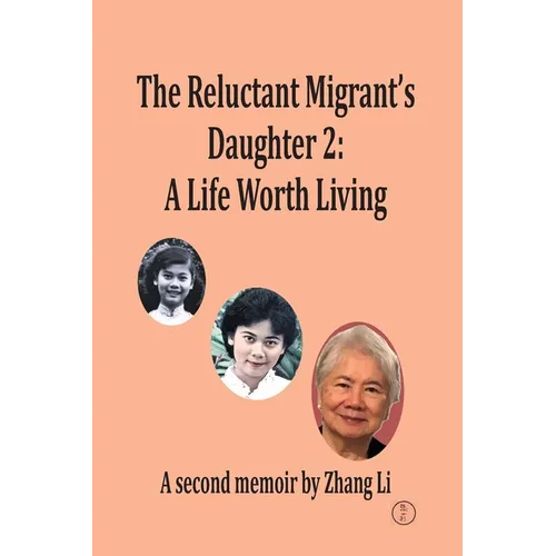 The Reluctant Migrant's Daughter 2: A Life Worth Living - Paperback