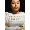Citizens But Not Americans: Race and Belonging Among Latino Millennials - Paperback