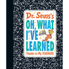 Dr. Seuss's Oh, What I've Learned: Thanks to My Teachers! - Hardcover