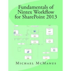 Fundamentals of Nintex Workflow for SharePoint 2013: Learn to build custom Workflows for SharePoint - On Premises and Office 365 - Paperback