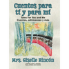 Cuentos para tí y para mí: Tales for You and Me; Cuentos, adivinanzas y más. - Hardcover