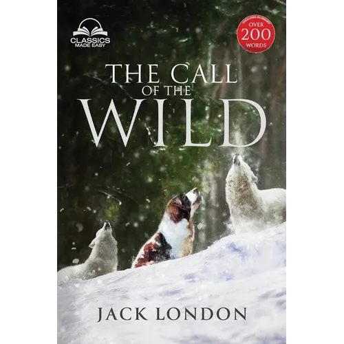 The Call of the Wild - Unabridged with Full Glossary, Historic Orientation, Character and Location Guide - Paperback