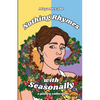 Nothing Rhymes with Seasonally: a poetry chapbook - Paperback