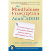 The Mindfulness Prescription for Adult ADHD: An 8-Step Program for Strengthening Attention, Managing Emotions, and Achieving Your Goals [With CD (Audi - Paperback