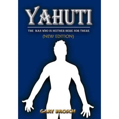 Yahuti: The Man Who Is Not Here with Hands Upon Our Shoulders Whispering in Our Ear - Hardcover