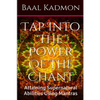 Tap Into The Power Of The Chant: Attaining Supernatural Abilities Using Mantras - Paperback