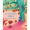 El Último Árbol (the Last Tree) - Hardcover