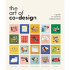 The Art of Co-Design: Solving Problems Through Creative Collaboration - Paperback