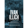 Ivan Illich Fifty Years Later: Situating Deschooling Society in His Intellectual and Personal Journey - Hardcover