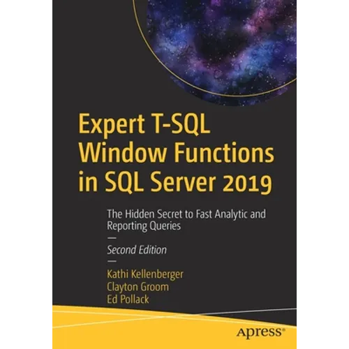 Expert T-SQL Window Functions in SQL Server 2019: The Hidden Secret to Fast Analytic and Reporting Queries - Paperback
