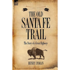 The Old Santa Fe Trail: the Story of a Great Highway - Paperback