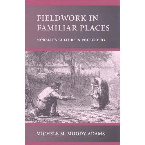 Fieldwork in Familiar Places: Morality, Culture, and Philosophy - Paperback