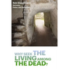 Why Seek the Living among the Dead - Paperback