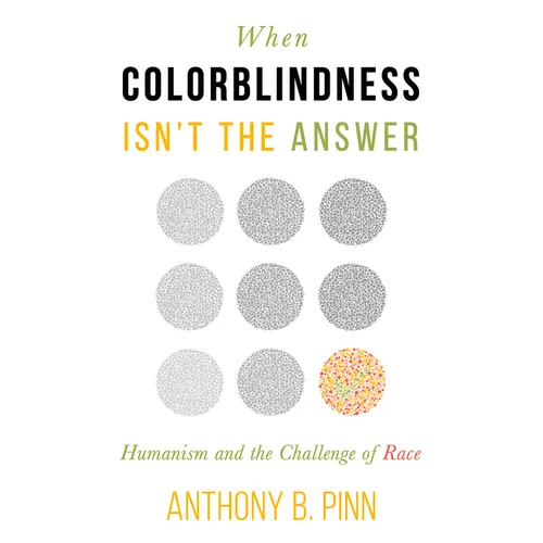 When Colorblindness Isn't the Answer: Humanism and the Challenge of Race - Paperback