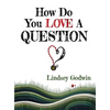 How Do You Love A Question? - Hardcover