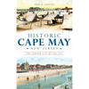 Historic Cape May, New Jersey: The Summer City by the Sea - Hardcover