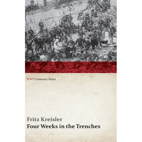 Four Weeks in the Trenches: The War Story of a Violinist (Wwi Centenary Series) - Paperback