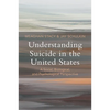 Understanding Suicide in the United States - Paperback