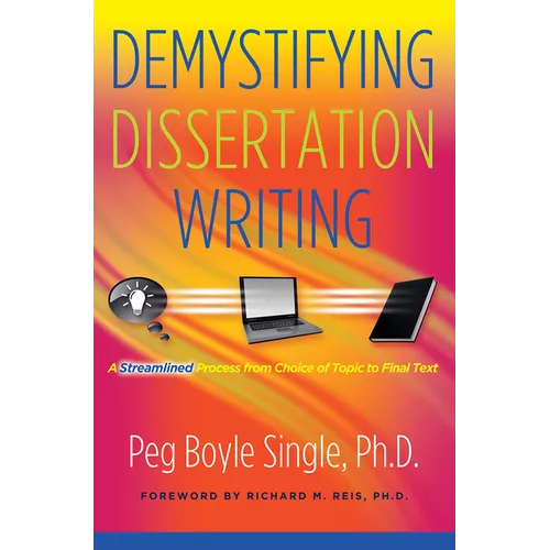 Demystifying Dissertation Writing: A Streamlined Process from Choice of Topic to Final Text - Paperback