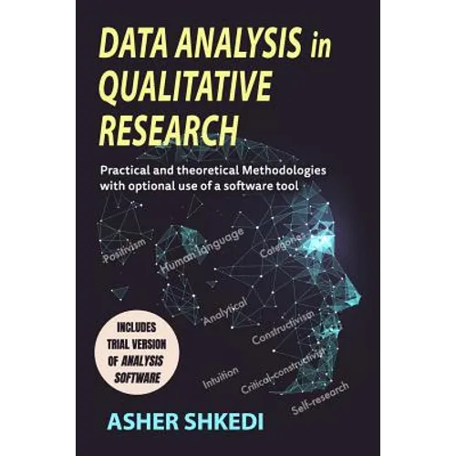 Data Analysis in Qualitative Research: Practical and Theoretical Methodologies with Optional Use of a Software Tool - Paperback