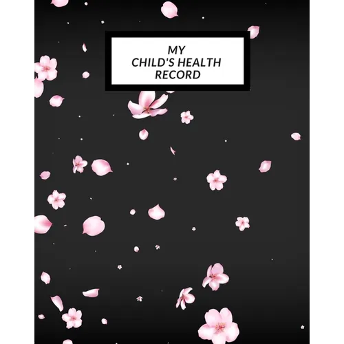 My child's Health Record: Child's Medical History To do Book, Baby 's Health keepsake Register & Information Record Log, Treatment Activities Tracker - Paperback