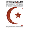 Extreme Islam: Anti American Propaganda of Muslim Fundamentalism - Paperback