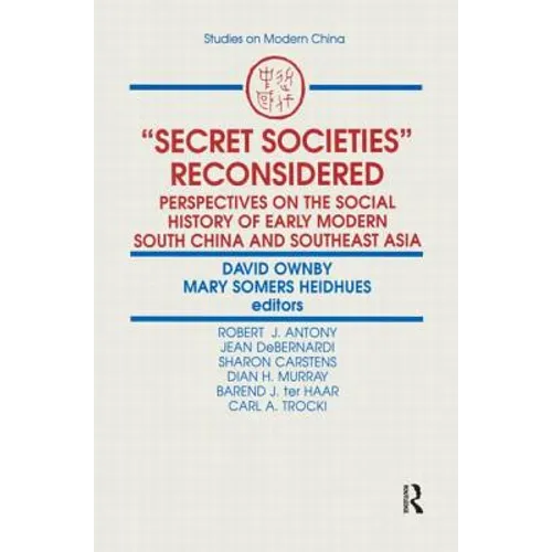 Secret Societies Reconsidered: Perspectives on the Social History of Early Modern South China and Southeast Asia: Perspectives on the Social History o - Paperback