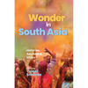 Wonder in South Asia: Histories, Aesthetics, Ethics - Hardcover