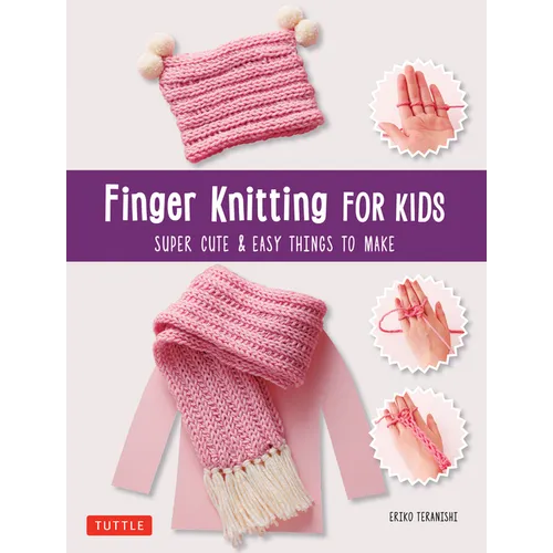 Finger Knitting for Kids: Super Cute & Easy Things to Make - Paperback