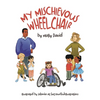My Mischievous Wheelchair - Hardcover