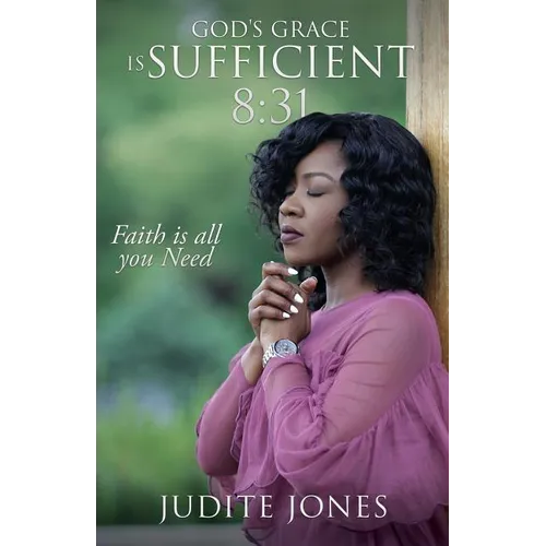 God's Grace is Sufficient 8: 31: Faith is all you Need - Paperback
