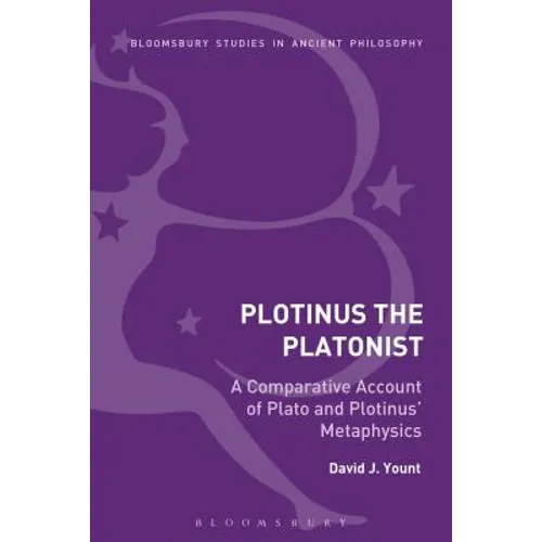 Plotinus the Platonist: A Comparative Account of Plato and Plotinus' Metaphysics - Paperback