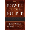 Power in the Pulpit: How to Prepare and Deliver Expository Sermons - Hardcover