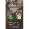 Wicca for Beginners: 2 Manuscripts Herbal Magic and Wiccan including Meditation, Magick and Crystal Spells - Paperback
