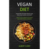 Vegan Diet: Vegan Diet for Rapid Weight Loss, Reset and Cleanse Your Body (How to Live a Healthy Life With Easy Plant-based Cookbook) - Paperback